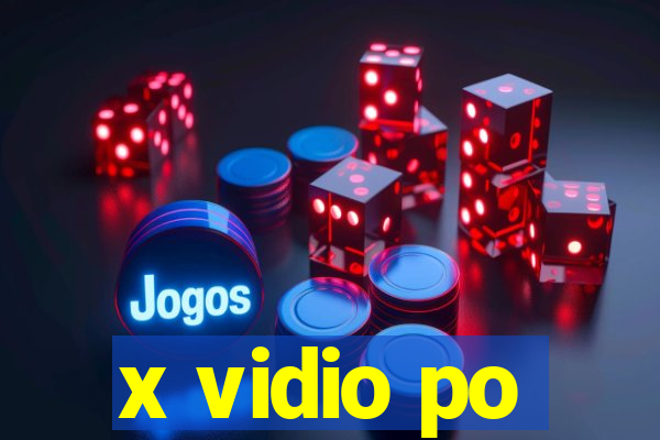 x vidio po